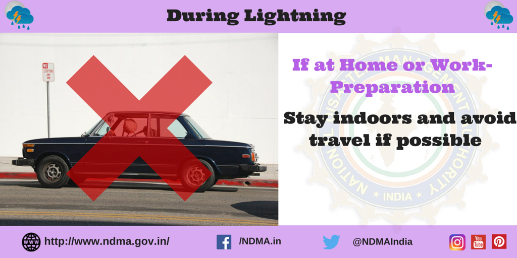 If at home or work -during lightning - stay indoors and avoid travel if possible